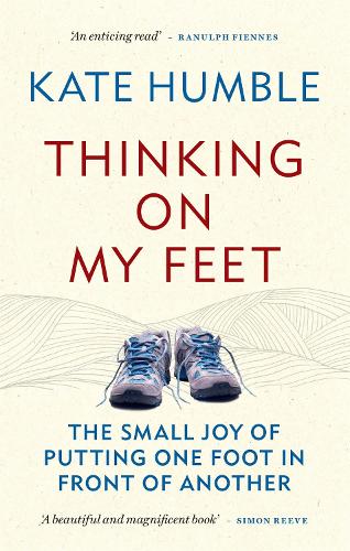 Thinking on my Feet by Kate Humble